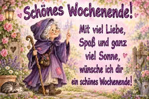 Kräuterfrau im Rosengarten, Text: Schönes Wochenende! Mit viel Liebe, Spaß und ganz viel Sonne